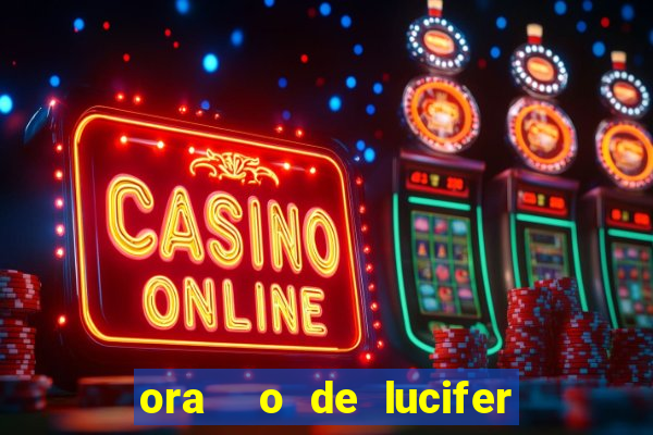 ora  o de lucifer para ganhar na mega sena